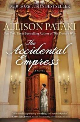 The Accidental Empress: A Novel - Hardcover By Pataki, Allison - GOOD