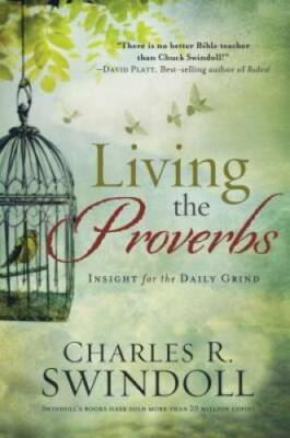 Living the Proverbs: Insights for the Daily Grind - Paperback - GOOD