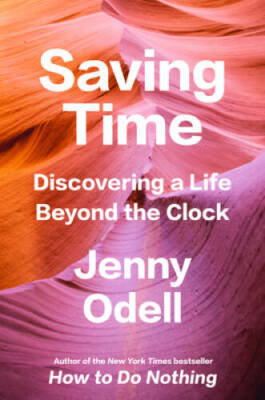Saving Time: Discovering a Life Beyond the Clock - Hardcover - GOOD