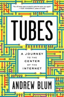 Tubes: A Journey to the Center of the Internet - Hardcover - GOOD