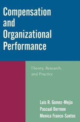 Compensation and Organizational Performance: Theory, Research, and P - GOOD