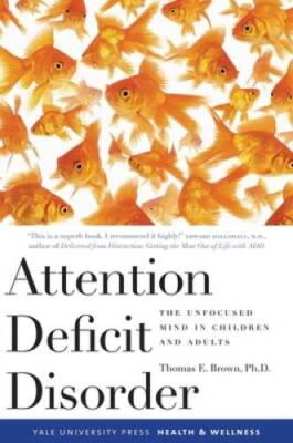 Attention Deficit Disorder: The Unfocused Mind in Children and Adult - VERY GOOD