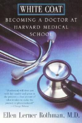 White Coat: Becoming A Doctor At Harvard Medical School - Paperback - GOOD
