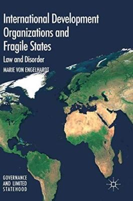 International Development Organizations and Fragile States: Law