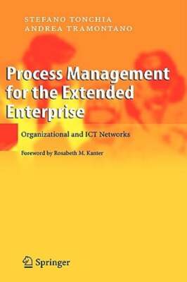 Process Management for the Extended Enterprise: Organizational and Ict Networks