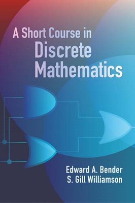 Short Course In Discrete Mathematics, Paperback by Bender, Edward A.; William...