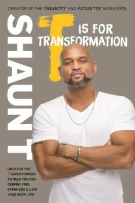 T Is for Transformation: A 7-Step Program for Digging Deeper, Feeling Str - GOOD
