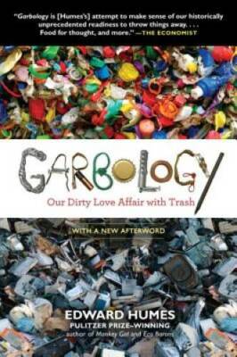 Garbology: Our Dirty Love Affair with Trash - Paperback By Humes, Edward - GOOD