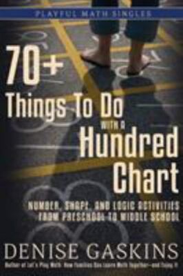 70+ Things To Do with a Hundred Chart: Number, Shape, and Logic Activities from 