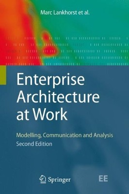 ENTERPRISE ARCHITECTURE AT WORK: MODELLING, COMMUNICATION By Marc Lankhorst Mint