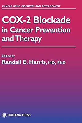 COX-2 BLOCKADE IN CANCER PREVENTION AND THERAPY (CANCER By Randall E. Harris NEW