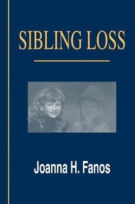 SIBLING LOSS By Joanna H. Fanos **BRAND NEW**