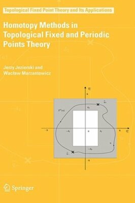 Homotopy Methods in Topological Fixed and Periodic Points Theory by Jezierski