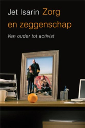 Zorg En Zeggenschap: Van Ouder Tot Activist, J. Isarin