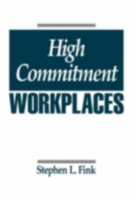 High Commitment Workplaces by Fink, Stephen L.