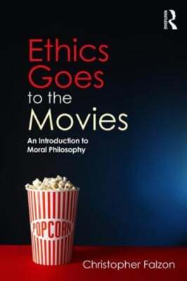 Ethics Goes to the Movies: An Introduction to Moral Philosophy by Falzon: New