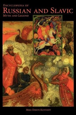Mike Dixon-Kenn Encyclopedia of Russian and Slavic Myth a (Hardback) (UK IMPORT)