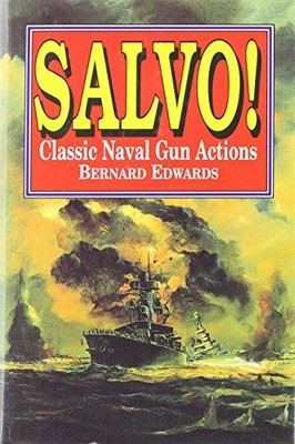 SALVO!: CLASSIC NAVAL GUN ACTIONS By Bernard Edwards - Hardcover **BRAND NEW**