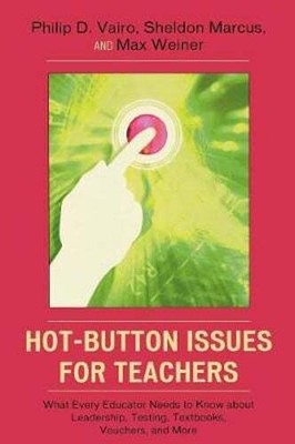 Hot-Button Issues for Teachers: What Every Educator Needs to Know about by Vairo