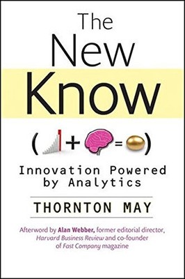 THE NEW KNOW: INNOVATION POWERED BY ANALYTICS By Thornton May - Hardcover *NEW*