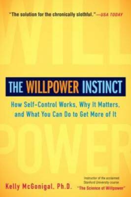 The Willpower Instinct: How Self-Control Works, Why It Matters, and  - VERY GOOD