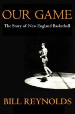 Our Game: The Story of New England Basketball - Paperback - ACCEPTABLE
