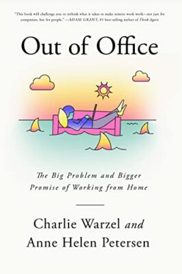 Out of Office: The Big Problem and Bigger Promise of Working from Home by Warze