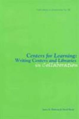 Centers for Learning: Writing Centers and Libraries in Collaboration