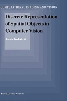 Discrete Representation of Spatial Objects in Computer Vision by L J Latecki