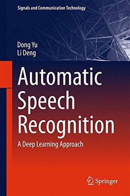 AUTOMATIC SPEECH RECOGNITION: A DEEP LEARNING APPROACH By Dong Yu & Li Deng NEW