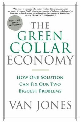 The Green Collar Economy: How One Solution Can Fix Our Two Biggest Problems: ...
