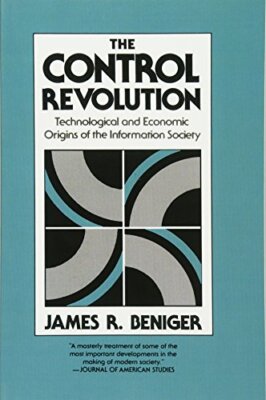 The Control Revolution: Technologic..., Beniger, James 