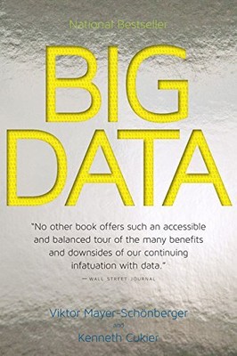Big Data: A Revolution That Will Transform How We Live, Work, and Think by Maye