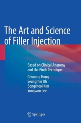 The Art and Science of Filler Injection: Based on Clinical Anatomy and the Pinch