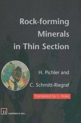 Rock-Forming Minerals in Thin Section by Hans Pichler: New