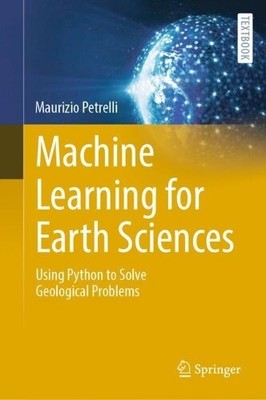 Maurizio Petrelli Machine Learning for Earth Sciences (Hardback) (UK IMPORT)