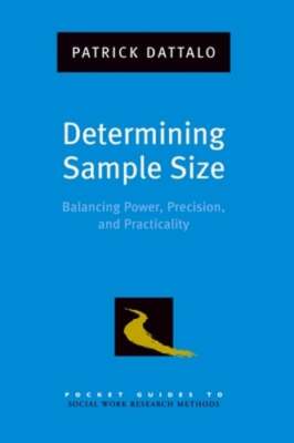 Determining Sample Size: Balancing Power, Precision, and Practicality by Dattalo