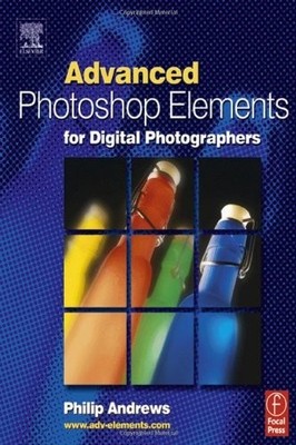Advanced Photoshop Elements for Digital Photograph by Andrews, Philip 024051940X