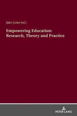 Sakir Cinkir Empowering Education: Research, Theory And Practice (Relié)