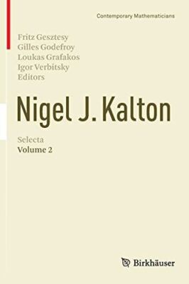 Nigel J. Kalton Selecta: Volume 2 (Contemporary Mathematicians)