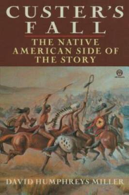 Custer's Fall: The Native American Side of the Story (Meridian) - GOOD