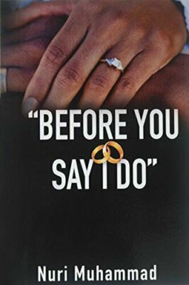 BEFORE YOU SAY I DO By Nuri Muhammad **BRAND NEW**