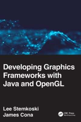 Developing Graphics Frameworks with Java and OpenGL by Lee Stemkoski: New