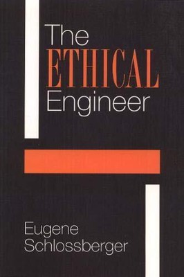 THE ETHICAL ENGINEER: AN ''ETHICS CONSTRUCTION KIT'' PLACES By Eugene VG