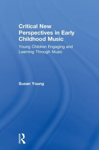 Critical New Perspectives in Early Childhood Music : Young Children ...