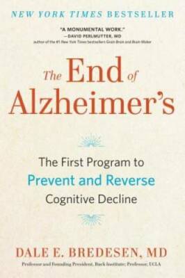 The End of Alzheimer's: The First Program to Prevent and Reverse Cognitiv - GOOD