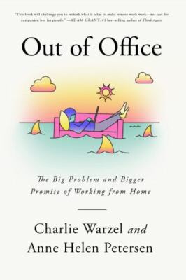 Out of Office : The Big Problem and Bigger Promise of Working from Home by Anne