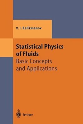 Statistical Physics of Fluids: Basic Concepts and Applications by V I Kalikmanov