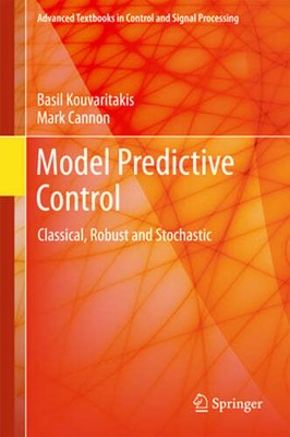 Model Predictive Control: Classical, Robust and Stochastic by Basil Kouvaritakis