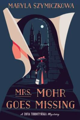 Mrs. Mohr Goes Missing [A Zofia Turbotynska Mystery]